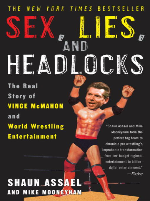 Title details for Sex, Lies, and Headlocks by Shaun Assael - Available